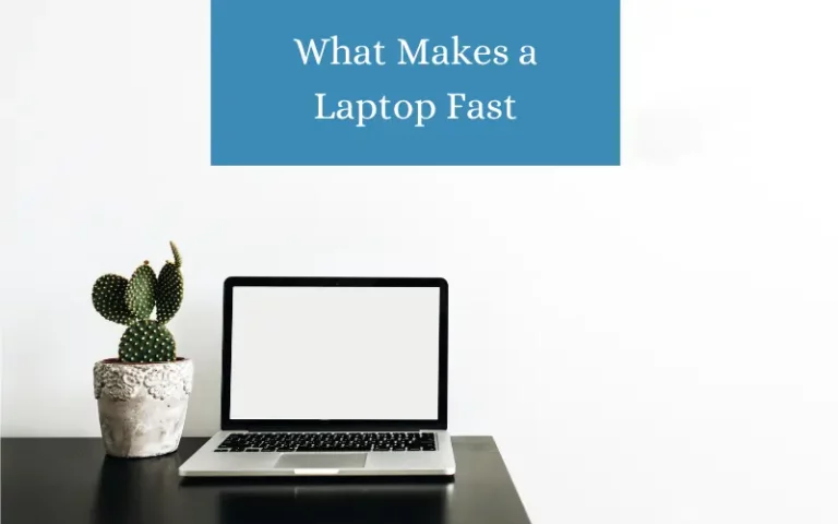 What Makes a Laptop Fast