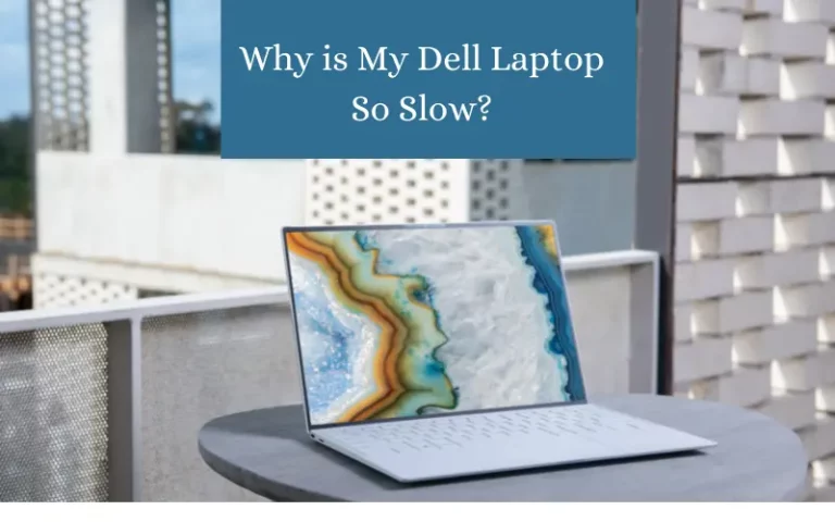 Why is My Dell Laptop So Slow