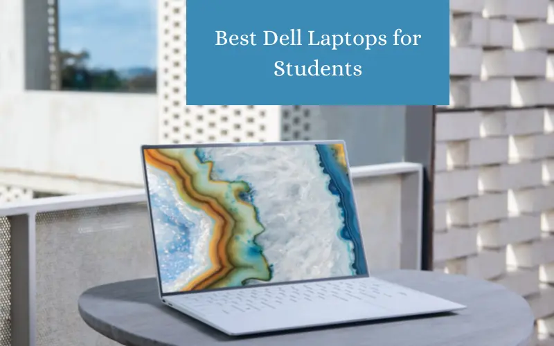 5 Best Dell Laptops for Students –  Affordable Dell Laptops
