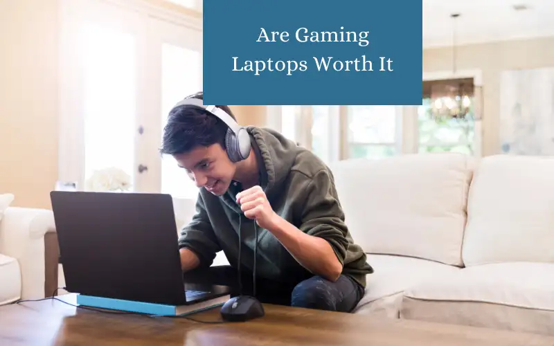 Are Gaming Laptops Worth It in 2023?