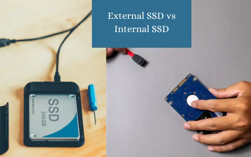 External SSD vs Internal SSD – Which is Fast, Reliable, Cheaper