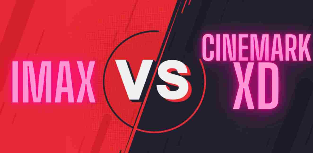 IMAX VS Cinemark XD – Which is best?