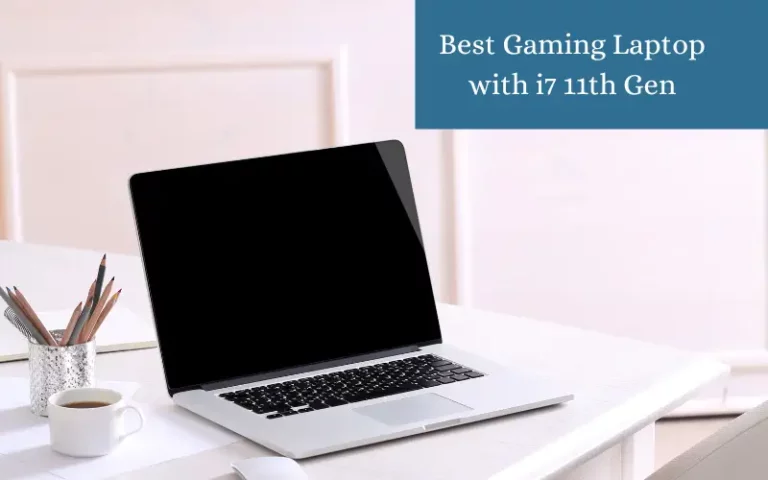 6 Best Gaming Laptop with i7 11th Gen