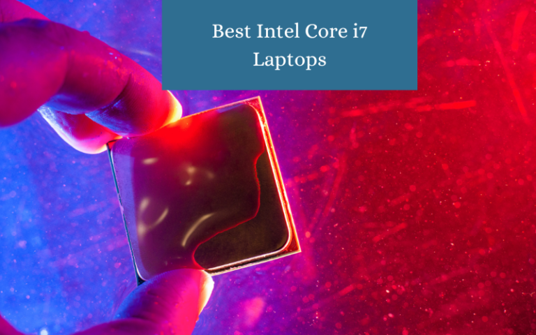 Best Intel Core i7 Laptops